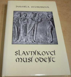 Jarmila Svobodová - Slavníkovci musí odejít (1997) PODPIS AUTORKY !!!