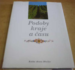 Podoby kraje a času. Kniha okresu Břeclav (1996)