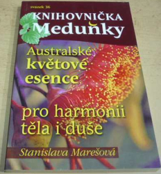 Stanislava Marešová - Australské květové esence pro harmonii těla i duše (2017) Ed. Knihovnička meduňky 36