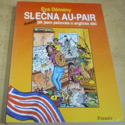 Eva Dömény - Slečna Au-pair aneb jak jsem pečovala o anglické děti (2003)