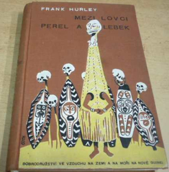 Frank Hurley - Mezi lovci perel a lebek (1932)