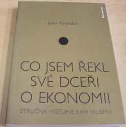 Yanis Varoufakis - Co jsem řekl své dceři o ekonomii (2018)