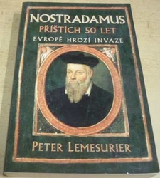 Peter Lemesurier - Nostradamus příštích 50 let (2009)