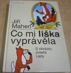 Jiří Mahen - Co mi liška vyprávěla (2016)