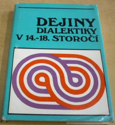 Dejiny dialektiky v 14. - 18. storočí (1977) slovensky