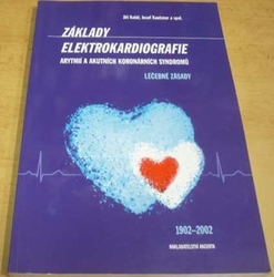 Jiří Kolář - Základy elektrokardiografie arytmií a akutních koronárních syndromů (2002)