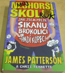 James Patterson - Můj nejhorší školní rok. Jak jsem přežil šikanu, brokolici a Hadí kopec! (2014)