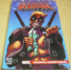 Gerry Duggan - Opovrženíhodný Deadpool. Deadpool vraždí Cablea (2024)