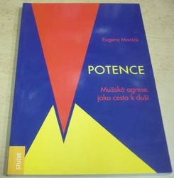 Eugene Monick - Potence: Mužská agrese jako cesta k duši (2010)