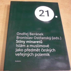 Ondřej Beránek - Stíny minaretů: Islám a muslimové jako předmět českých veřejných polemik (2016)
