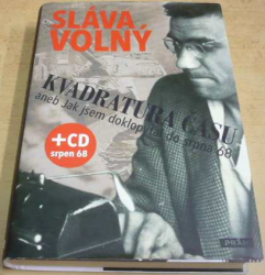 Sláva Volný - Kvadratura času aneb Jak jsem doklopýtal do srpna 1968 (2008) bez CD