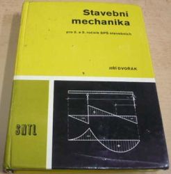 Jiří Dvořák - Stavební mechanika pro 2. a 3. ročník středních průmyslových škol stavebních (1985)