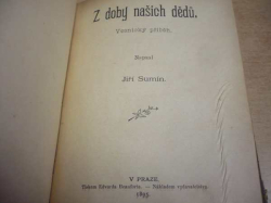 Bohuslav Čermák - Malé povídky / Jiří Sumín - Z doby našich dědů. / A. B. Šťastný - Dvě povídky (1895)