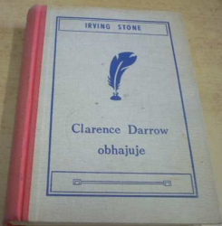 Irving Stone - Clarence Darrow obhajuje (1948)