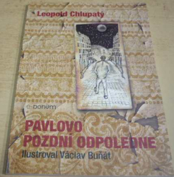 Leopold Chlupatý - Pavlovo pozdní odpoledne (2016)