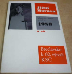 Jižní Morava. Vlastivědný sborník svazek 17. 1980. Břeclavsko k 60. výročí KSČ (1980)