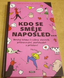 Anna Novotná - Kdo se směje naposled - Druhý lehko i vážný slovník přirovnání, pořekadel a přísloví (2016)