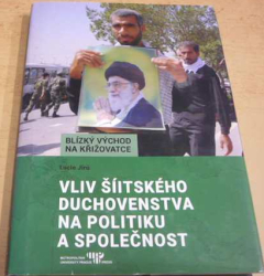 Lucie Jírů - Vliv šíitského duchovenstva na politiku a společnost (2017)