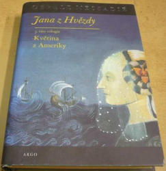 Gerald Messadié - Jana z Hvězdy III. - Květina z Ameriky (2006)