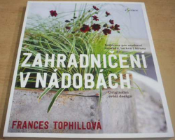 Frances Tophill - Zahradničení v nádobách (2018)