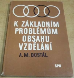 A. M. Dostál - K základním problémům obsahu vzdělání (1975)