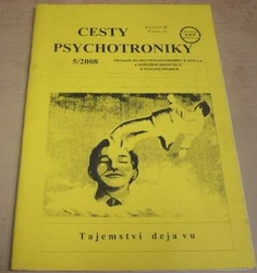 Cesty psychotroniky 5/2008 Ročník - IX Číslo - 31 (2008) 