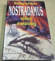 Wulfing von Rohr - Nostradamus, věštec a astrolog (1999)