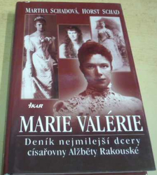 Martha Schadová - Marie Valérie - Deník nejmilejší dcery císařovny Alžběty Rakouské (2007)