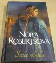 Nora Robertsová - Srdce rebelky (2017)