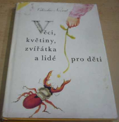 Vítězslav Nezval - Věci, květiny, zvířatka a lidé pro děti (1987)