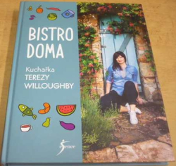 Tereza Willoughby - Bistro doma: Nejlepší recepty Terezy Willoughby (2018)