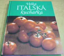 Linda Doeser - Velká italská kuchařka (2004)