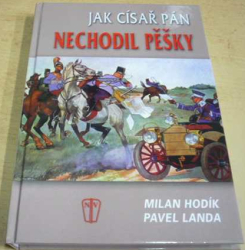 Milan Hodík - Jak císař pán nechodil pěšky (2009)