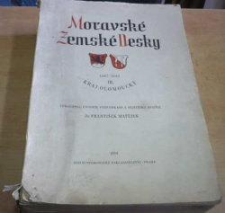 František Matějek - Moravské Zemské Desky 1567 - 1642 III. Kraj Olomoucký (1953)