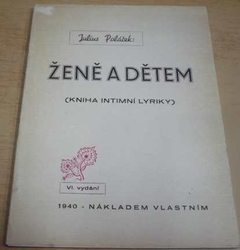 Julius Poláček - Ženě a dětem - kniha intimní lyriky (1940) PODPIS AUTORA !!!