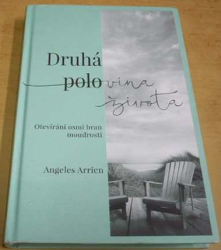 Angeles Arrien - Druhá polovina života (2015)