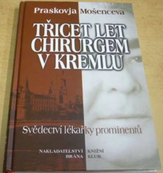 Praskovja Mošenceva - Třicet let chirurgem v Kremlu (2001)