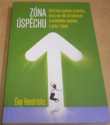 Gay Hendricks - Zóna úspěchu (2015)