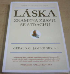 Gerald G. Jampolsky - Láska znamená zbavit se strachu (2011)