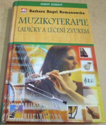 Barbara Angel Romanowska - Muzikoterapie - ladičky a léčení zvukem (2005)