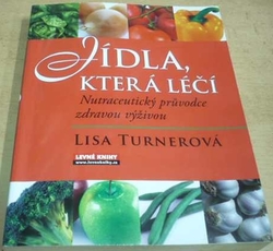 Lisa Turnerová - Jídla, která léčí (2008)