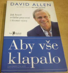 David Allen - Aby vše klapalo: Jak hravě zvládat pracovní a životní výzvy (2009)