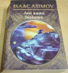 Isaac Asimov - Ani sami bohové (2005)