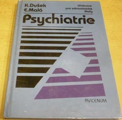 K. Dušek - Psychiatrie. Učebnice pro zdravotnické školy (1988)