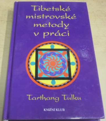 Tarthang Tulku - Tibetské mistrovské metody v práci (2004)