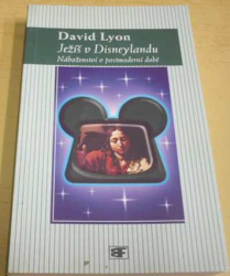 David Lyon - Ježíš v Disneylandu. Náboženství v postmoderní době (2002)