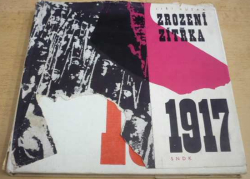 Jiří Muška - Zrození zítřka: 1917 (1967) + mapa