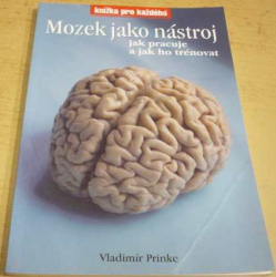 Vladimír Prinke - Mozek jako nástroj, jak pracuje a jak ho trénovat (2003)