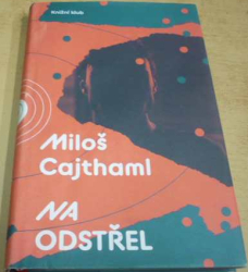 Miloš Cajthaml - Na odstřel (2018) 