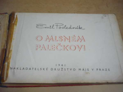 Emil Posledník - O mlsném Palečkovi (1941)